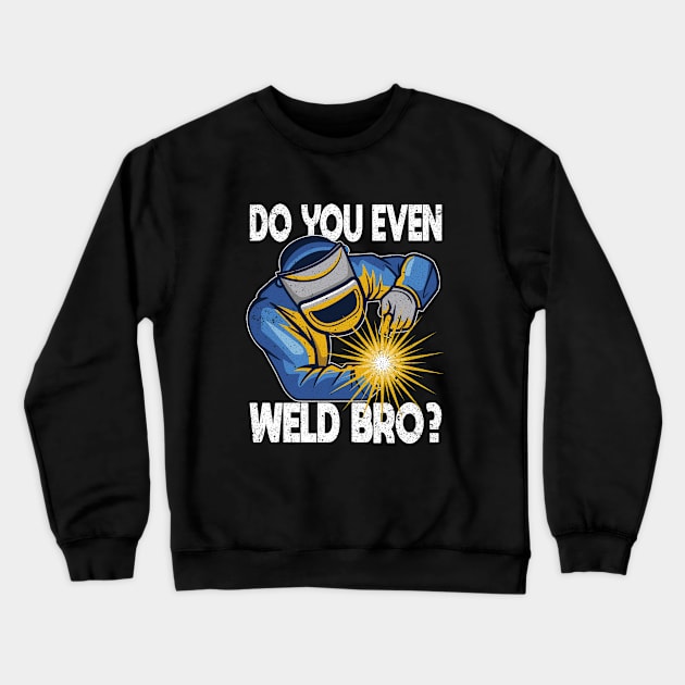 Welder - Do You Even Weld Bro Crewneck Sweatshirt by Kudostees